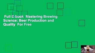 Full E-book  Mastering Brewing Science: Beer Production and Quality  For Free