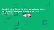 Read Coping Skills for Kids Workbook: Over 75 Coping Strategies to Help Kids Deal with Stress,