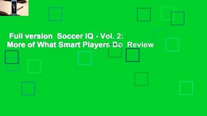 Full version  Soccer iQ - Vol. 2: More of What Smart Players Do  Review