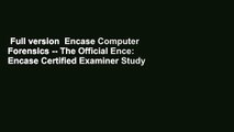 Full version  Encase Computer Forensics -- The Official Ence: Encase Certified Examiner Study