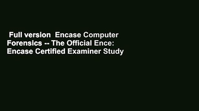 Full version Encase Computer Forensics The Official Ence: Encase Certified Examiner Study