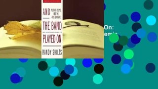 Full E-book  And the Band Played On: Politics, People, and the AIDS Epidemic Complete