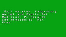 Full version  Laboratory Animal and Exotic Pet Medicine: Principles and Procedures  For Free