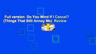 Full version  Do You Mind If I Cancel? (Things That Still Annoy Me)  Review