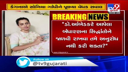 Your govt harassing women, aren't you anguished, Kangana Ranaut attacks Sonia Gandhi