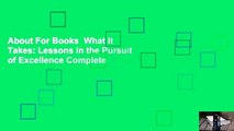 About For Books  What It Takes: Lessons in the Pursuit of Excellence Complete