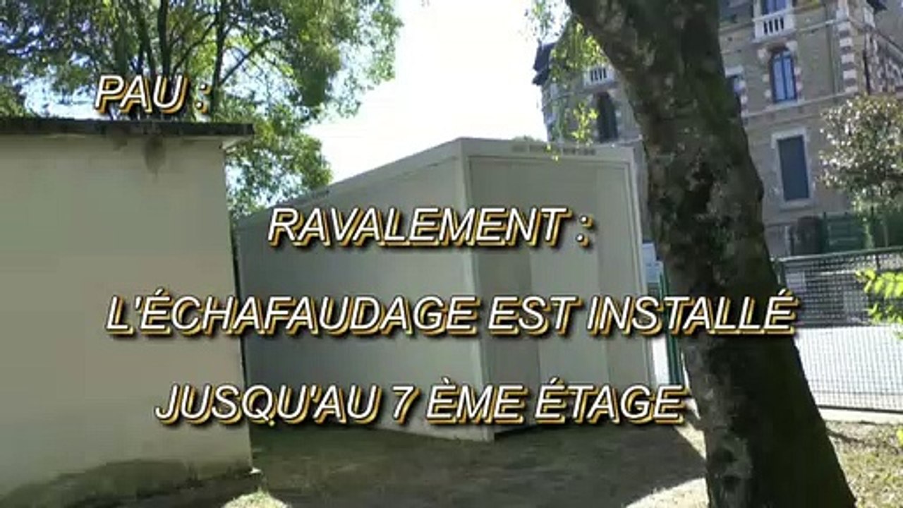 LES W-D.D. MICHOU64 NEWS - 3 SEPTEMBRE 2020 - PAU - RAVALEMENT L'ÉCHAFAUDAGE EST INSTALLÉ JUSQU'AU 7 ÊME ÉTAGE