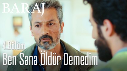 Ben sana öldür demedim - Baraj 4. Bölüm