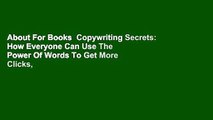 About For Books  Copywriting Secrets: How Everyone Can Use The Power Of Words To Get More Clicks,