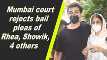 Mumbai court rejects bail pleas of Rhea, Showik, 4 others