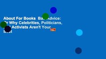 About For Books  Bad Advice: Or Why Celebrities, Politicians, and Activists Aren't Your Best