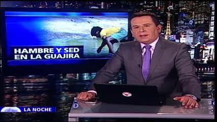La Noche: Hambre y sed en La Guajira