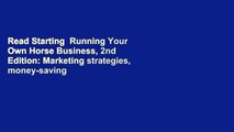 Read Starting  Running Your Own Horse Business, 2nd Edition: Marketing strategies, money-saving