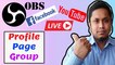 How to Live Stream on Facebook Page/Group/Profile with OBS | OBS live streaming setting for Facebook
