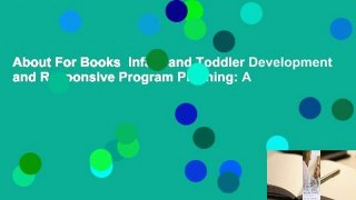 About For Books  Infant and Toddler Development and Responsive Program Planning: A