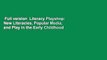 Full version  Literacy Playshop: New Literacies, Popular Media, and Play in the Early Childhood