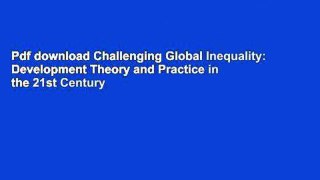 Pdf download Challenging Global Inequality: Development Theory and Practice in the 21st Century