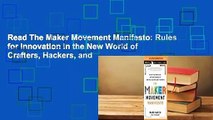 Read The Maker Movement Manifesto: Rules for Innovation in the New World of Crafters, Hackers, and