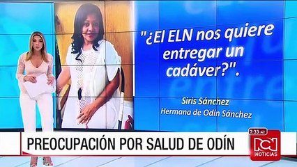 Familia de Odín Sánchez asegura que su estado de salud es "preocupante"