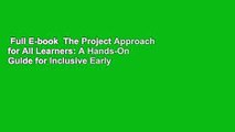 Full E-book  The Project Approach for All Learners: A Hands-On Guide for Inclusive Early
