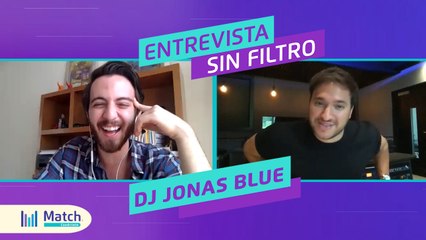 MATCH SIN FILTRO- ENTREVISTA CON JONAS BLUE - NAKED