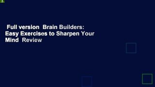 Full version  Brain Builders: Easy Exercises to Sharpen Your Mind  Review