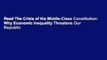 Read The Crisis of the Middle-Class Constitution: Why Economic Inequality Threatens Our Republic