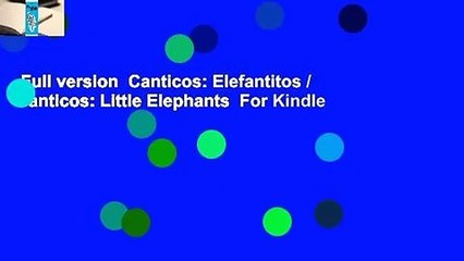 Full version  Canticos: Elefantitos / Canticos: Little Elephants  For Kindle