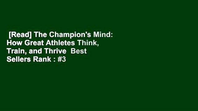 [Read] The Champion's Mind: How Great Athletes Think, Train, and Thrive Best Sellers Rank : #3