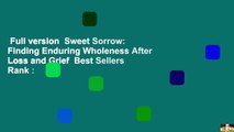 Full version  Sweet Sorrow: Finding Enduring Wholeness After Loss and Grief  Best Sellers Rank :