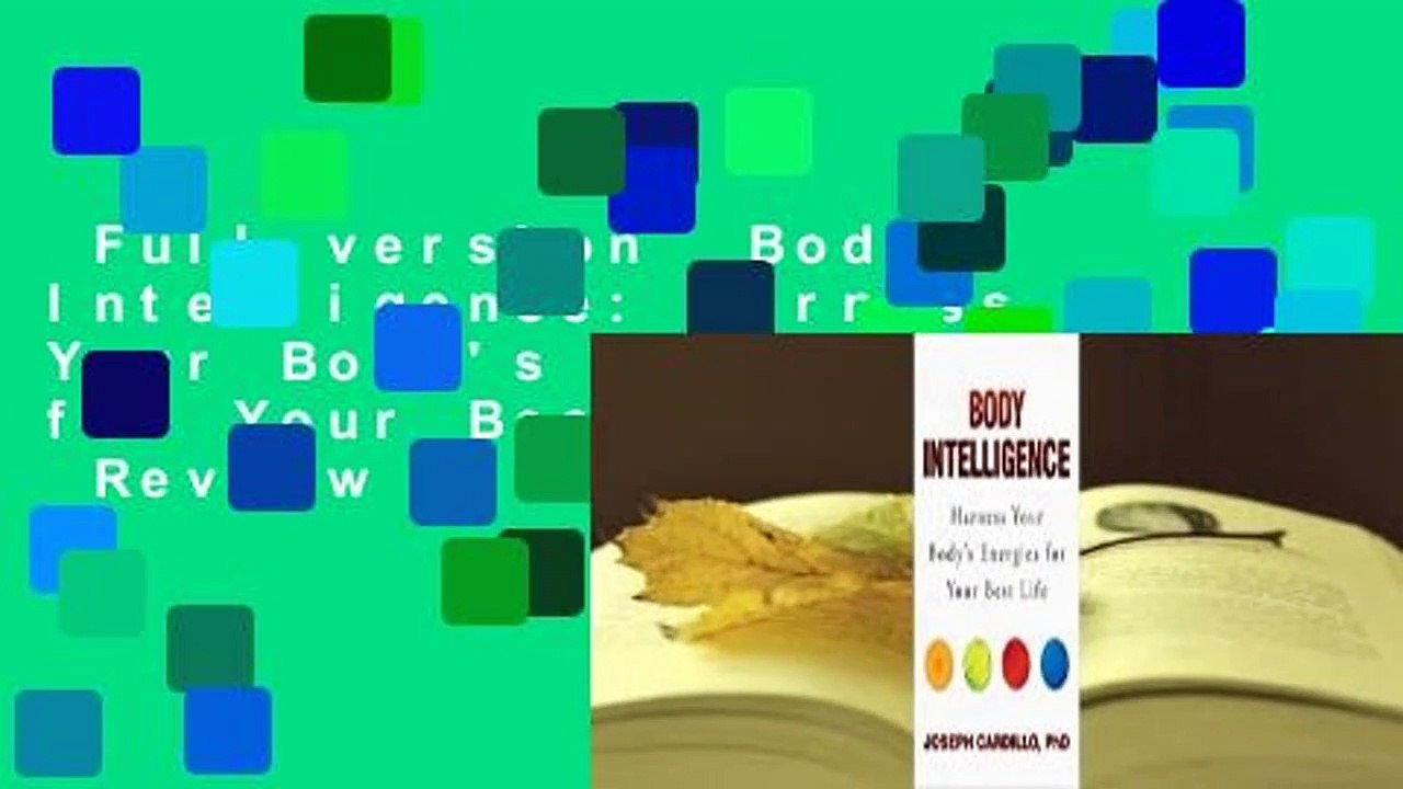 Full version Body Intelligence Harness Your Body's Energies for Your