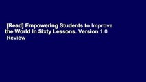 [Read] Empowering Students to Improve the World in Sixty Lessons. Version 1.0  Review