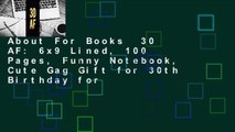 About For Books  30 AF: 6x9 Lined, 100 Pages, Funny Notebook, Cute Gag Gift for 30th Birthday for