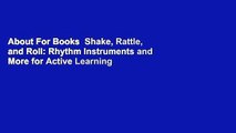 About For Books  Shake, Rattle, and Roll: Rhythm Instruments and More for Active Learning  For Free