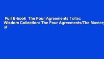 Full E-book  The Four Agreements Toltec Wisdom Collection: The Four Agreements/The Mastery of
