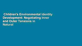 Children's Environmental Identity Development: Negotiating Inner and Outer Tensions in Natural