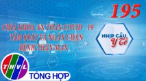 Nhịp cầu y tế - Kỳ 195: Chìa khóa an toàn COVID - 19 - Tầm soát và ngăn chặn bệnh thận mạn