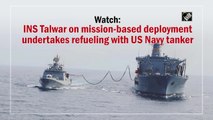 INS Talwar, on mission-based deployment get refuelled by US Navy tanker
