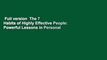 Full version  The 7 Habits of Highly Effective People: Powerful Lessons in Personal Change