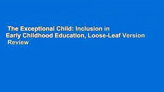 The Exceptional Child: Inclusion in Early Childhood Education, Loose-Leaf Version  Review