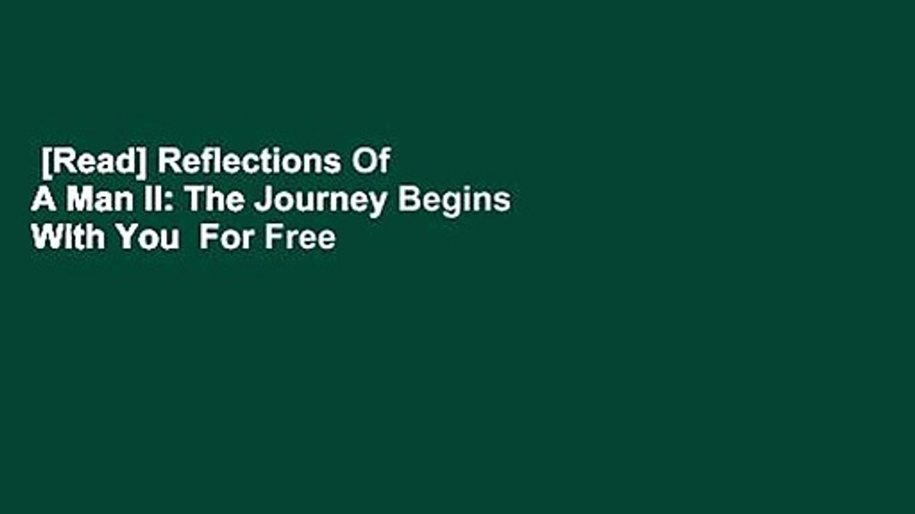 [Read] Reflections Of A Man II: The Journey Begins With You  For Free
