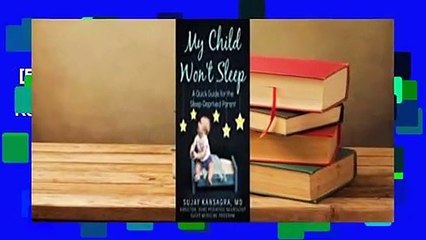 [Read] My Child Won't Sleep: A Quick Guide for the Sleep-Deprived Parent  Review