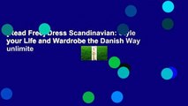 [Read Free] Dress Scandinavian: Style your Life and Wardrobe the Danish Way unlimite