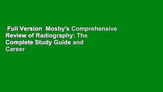Full Version  Mosby's Comprehensive Review of Radiography: The Complete Study Guide and Career