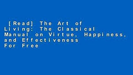 [Read] The Art of Living: The Classical Manual on Virtue, Happiness, and Effectiveness  For Free