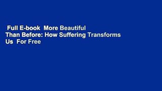 Full E-book  More Beautiful Than Before: How Suffering Transforms Us  For Free