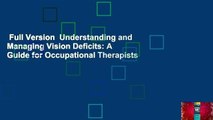 Full Version  Understanding and Managing Vision Deficits: A Guide for Occupational Therapists