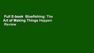 Full E-book  Bluefishing: The Art of Making Things Happen  Review