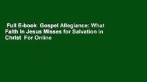 Full E-book  Gospel Allegiance: What Faith in Jesus Misses for Salvation in Christ  For Online