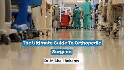 Mikhail Bekarev - The Ultimate Guide To Orthopedic Surgeon